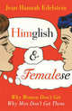 Himglish and Femalese: Why Women Don't Get Why Men Don't Get Them, Edelstein, Jean Hannah 