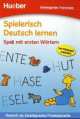 Spielerisch Deutsch Lernen : Spass mit ersten Wortern, von Agnes Holweck, Bettina Trust 