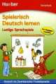 Spielerisch Deutsch Lernen : Lustige Sprachspiele, von Agnes Holweck, Bettina Trust 