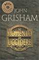 Il momento di uccidere, Джон Гришэм, John Grisham 