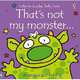 That's Not My Monster... It's Nose Is Too Bobbly, Fiona Watt 
