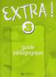 Extra 3. Guide pedagogique, Gallon Fabienne 