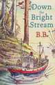 Down the Bright Stream, B&b 