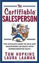 The Certifiable Salesperson : The Ultimate Guide to Help Any Salesperson Go Crazy with Unprecedented Sales!, Tom Hopkins, Laura Laaman 