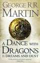 A Dance With Dragons: Part 1 Dreams and Dust: Book 5 Part 1 of a Song of Ice and Fire, George R. R. Martin 