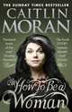 How to be a Woman, Moran Caitlin 