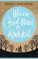 When God Was a Rabbit, Sarah Winman 