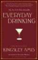Everyday Drinking. Distilled Kingsley Amis, Kingsley Amis 