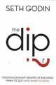 The Dip: The Extraordinary Benefits of Knowing When to Quit (and When to Stick), Godin Seth 