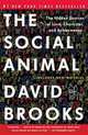 The Social Animal: The Hidden Sources of Love, Character, and Achievement, Brooks David 