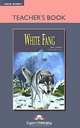 White Fang. Teacher's Book. Книга для учителя, Jack London.retold by Jenny Dooley. 