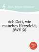 Ах, Господи, сколь многие печали, BWV 58. Ach Gott, wie manches Herzeleid, BWV 58 by Johann Sebastian Bach, Бах Иоганн Себастьян 
