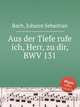 Из глубин взываю к Тебе, Господи, BWV 131. Aus der Tiefe rufe ich, Herr, zu dir, BWV 131 by Johann Sebastian Bach, Бах Иоганн Себастьян 