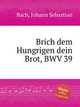 Раздели твой хлеб с голодным, BWV 39. Brich dem Hungrigen dein Brot, BWV 39 by Johann Sebastian Bach, Бах Иоганн Себастьян 