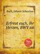 Возрадуйтесь, сердца, BWV 66. Erfreut euch, ihr Herzen, BWV 66 by Johann Sebastian Bach, Бах Иоганн Себастьян 