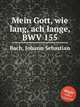 Мой Боже! Ах, как долго, BWV 155. Mein Gott, wie lang, ach lange, BWV 155 by Johann Sebastian Bach, Бах Иоганн Себастьян 