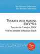 Токката соль мажор, BWV 916. Toccata in G major, BWV 916 by Johann Sebastian Bach, Бах Иоганн Себастьян 
