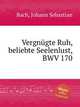 Счастливый отдых, желание души, BWV 170. VergnГјgte Ruh, beliebte Seelenlust, BWV 170 by Johann Sebastian Bach, Бах Иоганн Себастьян 