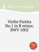 Скрипичная партита No.1 си минор, BWV 1002. Violin Partita No.1 in B minor, BWV 1002 by Johann Sebastian Bach, Бах Иоганн Себастьян 