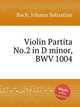 Скрипичная партита No.2 ре минор, BWV 1004. Violin Partita No.2 in D minor, BWV 1004 by Johann Sebastian Bach, Бах Иоганн Себастьян 
