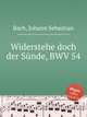Противостой греху, BWV 54. Widerstehe doch der SГјnde, BWV 54 by Johann Sebastian Bach, Бах Иоганн Себастьян 
