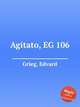 Аджитато, EG 106. Agitato, EG 106 by Grieg, Edvard, Григ Эдвард 