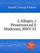 Аллегро, Пензерозо и Модерато, HWV 55. L`Allegro, il Penseroso ed il Moderato, HWV 55 by George Frideric Handel, Гендель Георг Фридрих 