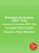 Концерт ре мажор, HWV 335a. Concerto in D major, HWV 335a by George Frideric Handel, Гендель Георг Фридрих 