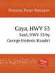 Саул, HWV 53. Saul, HWV 53 by George Frideric Handel, Гендель Георг Фридрих 