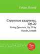 Струнные квартеты, Op.20. String Quartets, Op.20 by Haydn, Joseph, Гайдн Йозеф 
