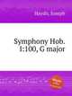 Симфония Hob.I:100, соль мажор. Symphony Hob.I:100, G major by Haydn, Joseph, Гайдн Йозеф 