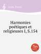 Поэтические и религиозные гармонии, I, S.154. Harmonies poГ©tiques et religieuses I, S.154 by Liszt, Franz, Лист Франц 