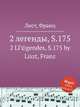 2 легенды, S.175. 2 LГ©gendes, S.175 by Liszt, Franz, Лист Франц 