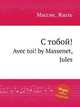 С тобой!. Avec toi! by Massenet, Jules, Массне Жюль 