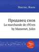 Продавец снов. La marchande de rГЄves by Massenet, Jules, Массне Жюль 