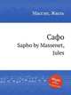 Сафо. Sapho by Massenet, Jules, Массне Жюль 