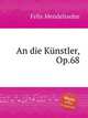 К художникам, Op.68, Мендельсон Феликс 