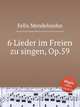 6 песен под открытым небом, Op.59. 6 Lieder im Freien zu singen, Op.59 by Felix Mendelssohn, Мендельсон Феликс 