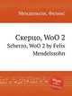 Скерцо, WoO 2. Scherzo, WoO 2 by Felix Mendelssohn, Мендельсон, Феликс 