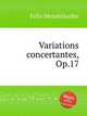 Концертные вариации, Op.17. Variations concertantes, Op.17 by Felix Mendelssohn, Мендельсон Феликс 