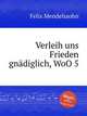 Даруй нам мир милосердно, WoO 5. Verleih uns Frieden gnГ¤diglich, WoO 5 by Felix Mendelssohn, Мендельсон Феликс 