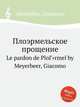 Плоэрмельское прощение. Le pardon de PloГ"rmel by Meyerbeer, Giacomo, Мейербер Джакомо 