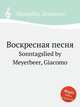 Воскресная песня. Sonntagslied by Meyerbeer, Giacomo, Мейербер Джакомо 
