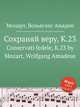 Сохраняй веру, K.23. Conservati fedele, K.23 by Mozart, Wolfgang Amadeus, Моцарт Вольфганг Амадей 
