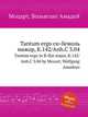 Tantum ergo си-бемоль мажор, K.142/Anh.C 3.04. Tantum ergo in B-flat major, K.142/Anh.C 3.04 by Mozart, Wolfgang Amadeus, Моцарт Вольфганг Амадей 