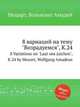 8 вариаций на тему "Возрадуемся", K.24. 8 Variations on "Laat ons juichen", K.24 by Mozart, Wolfgang Amadeus, Моцарт Вольфганг Амадей 