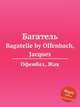 Багатель. Bagatelle by Offenbach, Jacques, Оффенбах Жак 