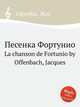 Песенка Фортунио. La chanson de Fortunio by Offenbach, Jacques, Оффенбах Жак 