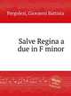 Salve Regina и дуэт фа минор. Salve Regina a due in F minor by Pergolesi, Giovanni Battista, Перголези Джованни Баттиста 