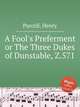 Предпочтение дурака, или Три герцога Данстейблских, Z.571. A Fool's Preferment or The Three Dukes of Dunstable, Z.571 by Purcell, Henry, Пёрселл Генри 